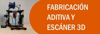 Actividad Formativa: Fabricación Aditiva y Escáner 3D