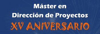 XV Aniversario del Máster en Dirección de Proyectos